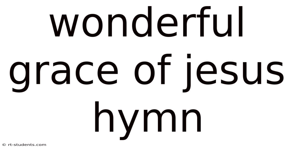 Wonderful Grace Of Jesus Hymn