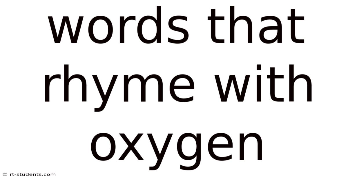 Words That Rhyme With Oxygen