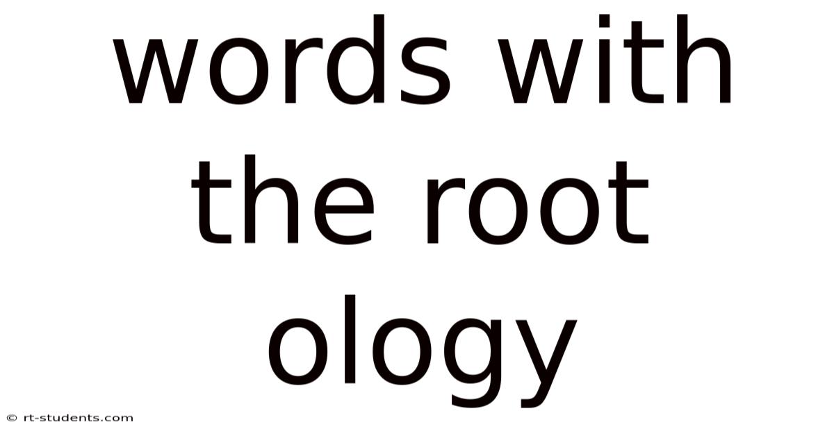Words With The Root Ology