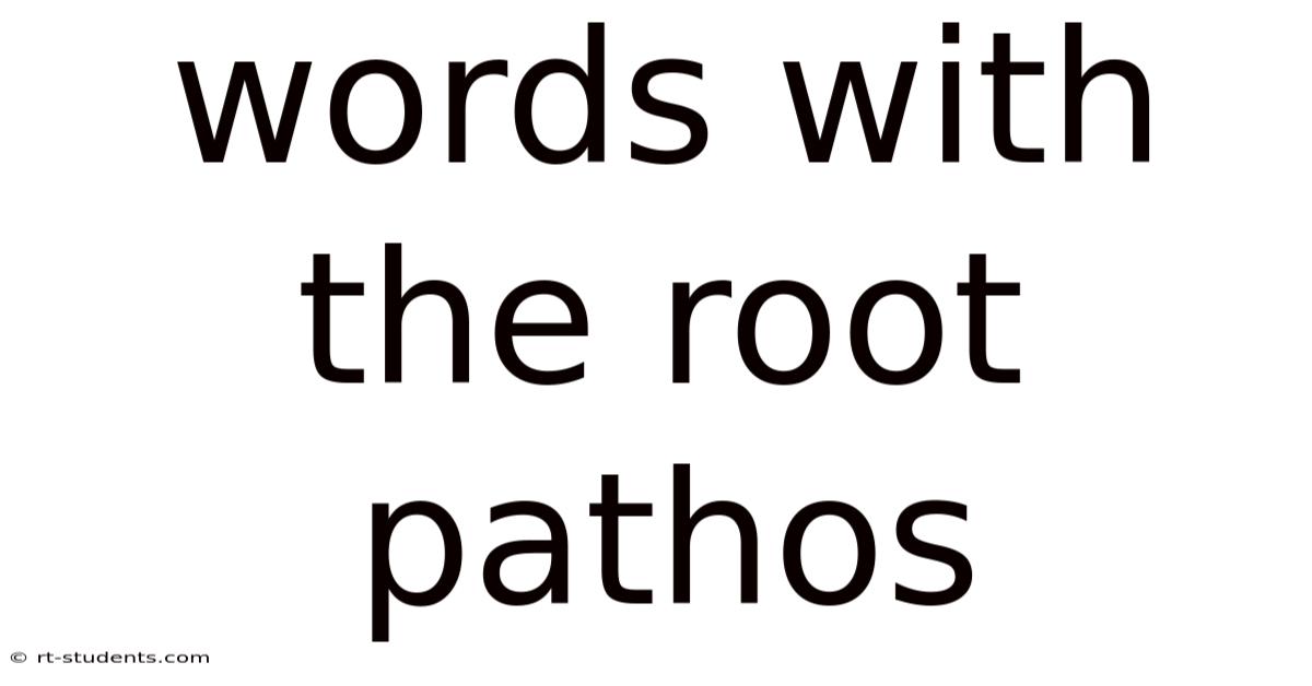 Words With The Root Pathos