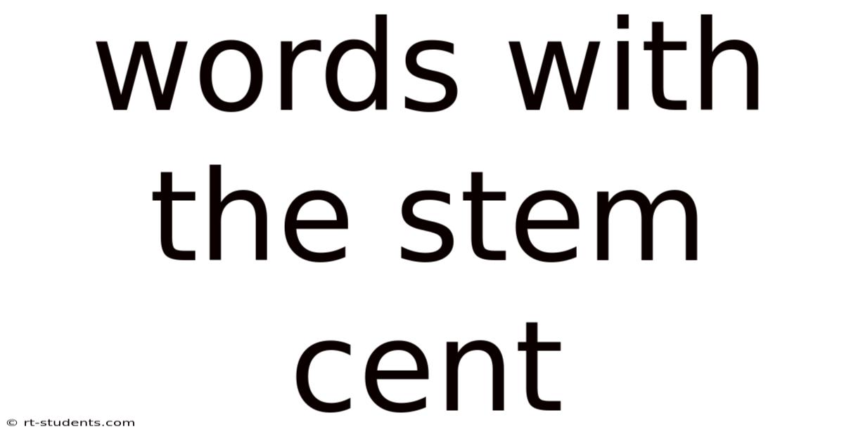 Words With The Stem Cent