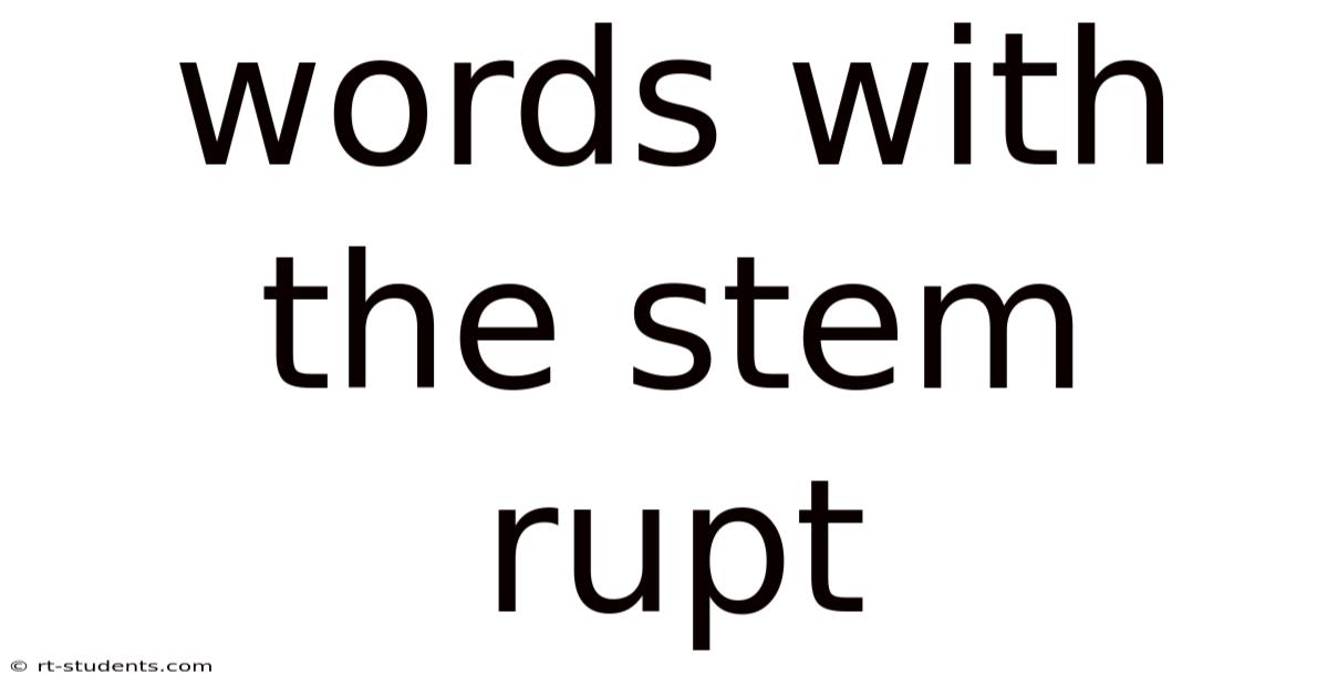 Words With The Stem Rupt