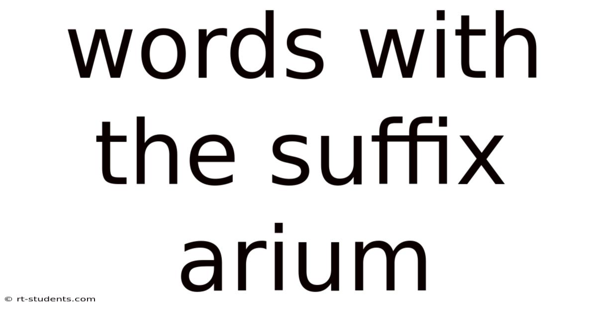 Words With The Suffix Arium