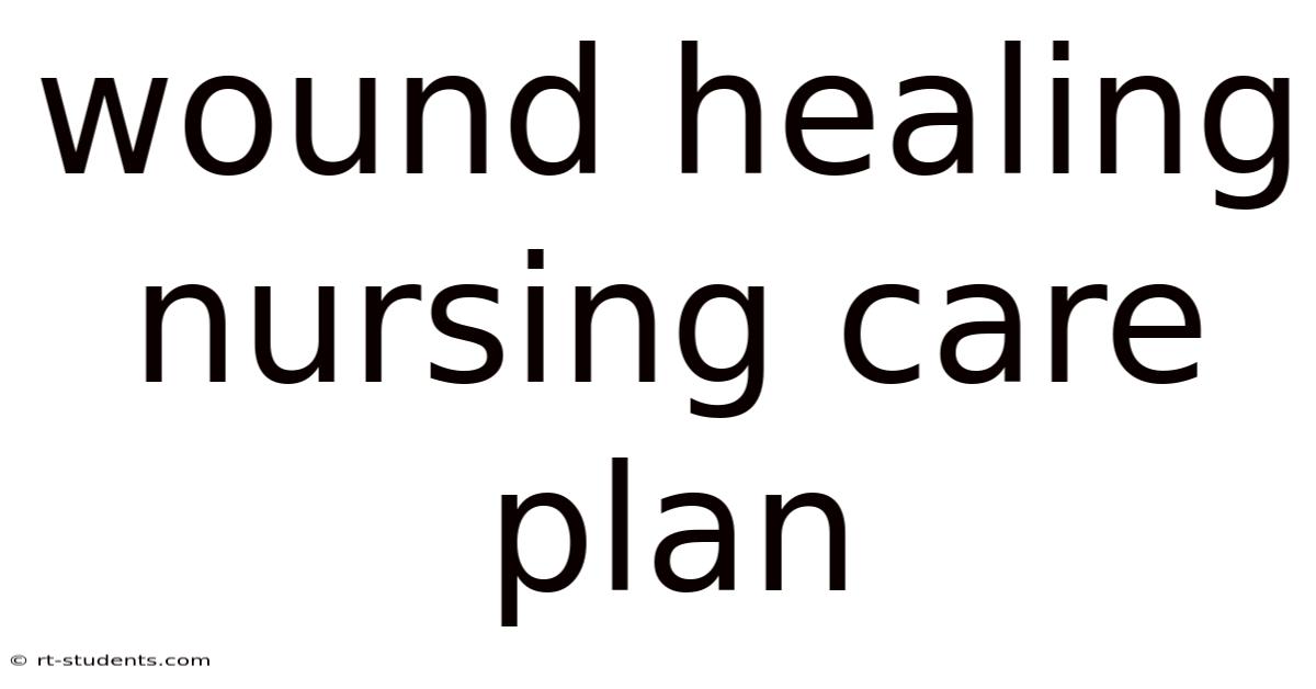 Wound Healing Nursing Care Plan