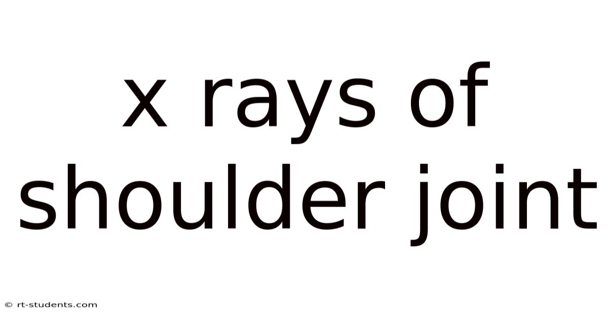 X Rays Of Shoulder Joint