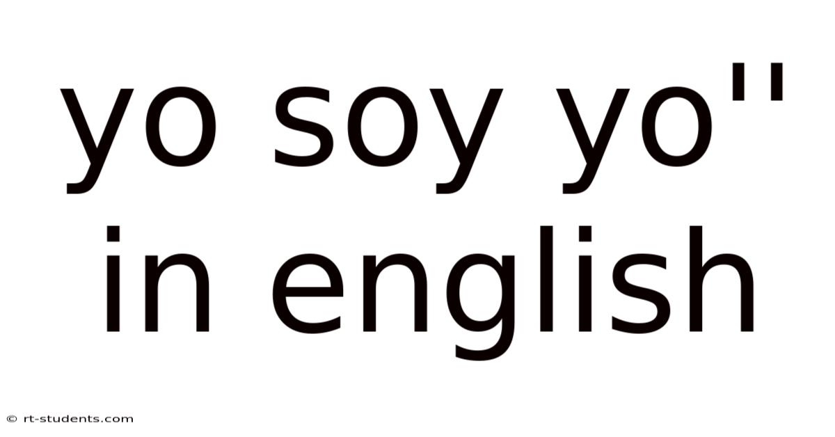 Yo Soy Yo'' In English