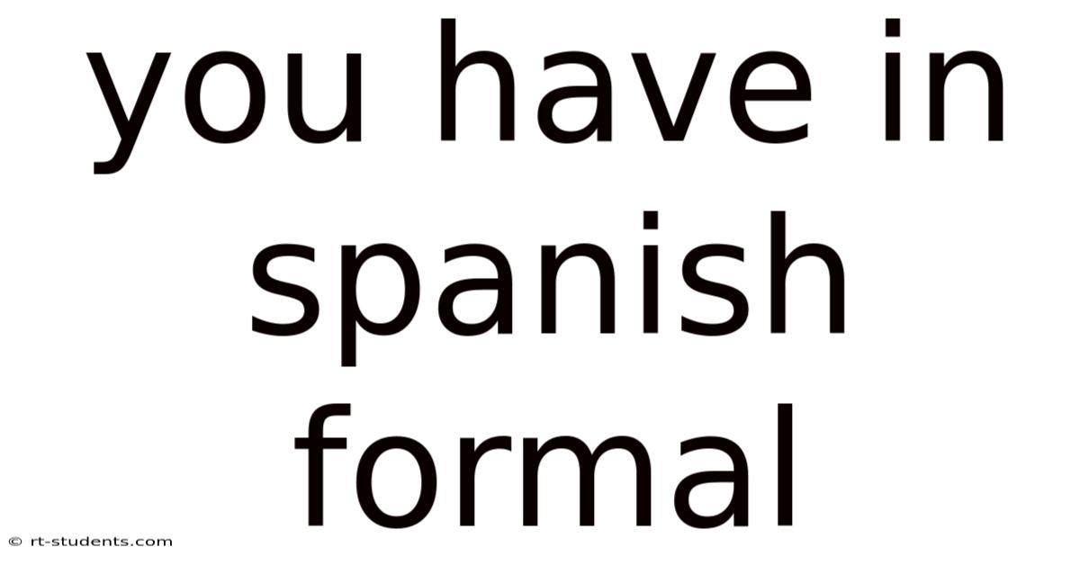 You Have In Spanish Formal