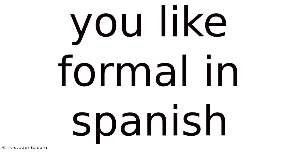 You Like Formal In Spanish