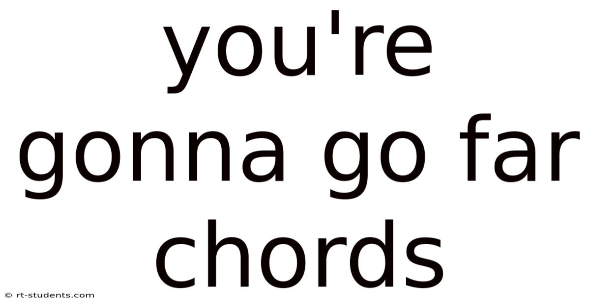 You're Gonna Go Far Chords